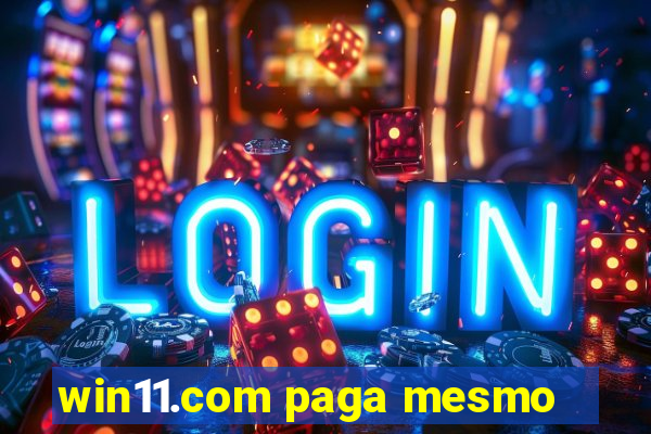 win11.com paga mesmo